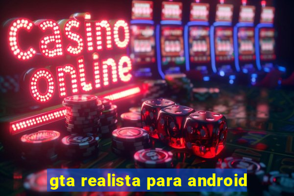 gta realista para android